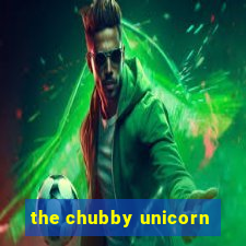 the chubby unicorn