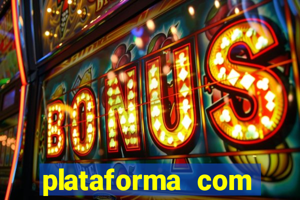 plataforma com b么nus de cadastro