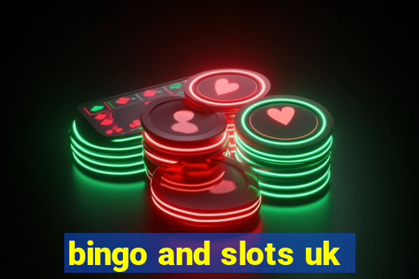 bingo and slots uk