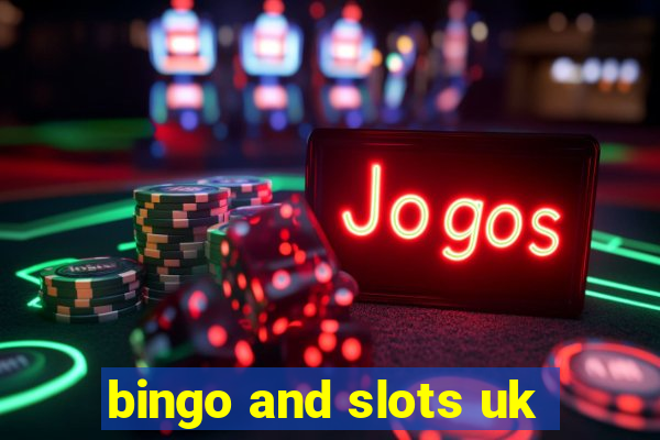 bingo and slots uk