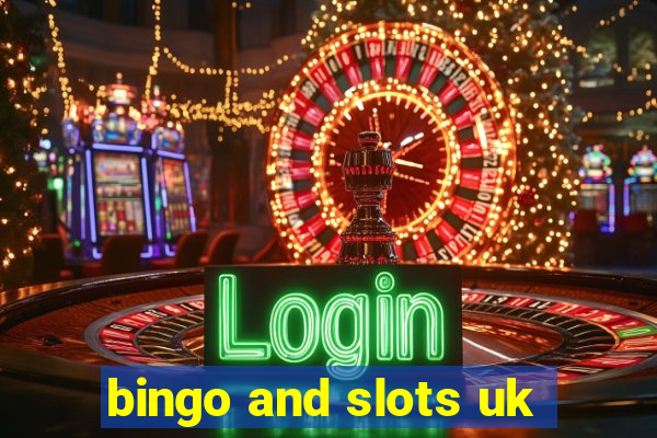 bingo and slots uk