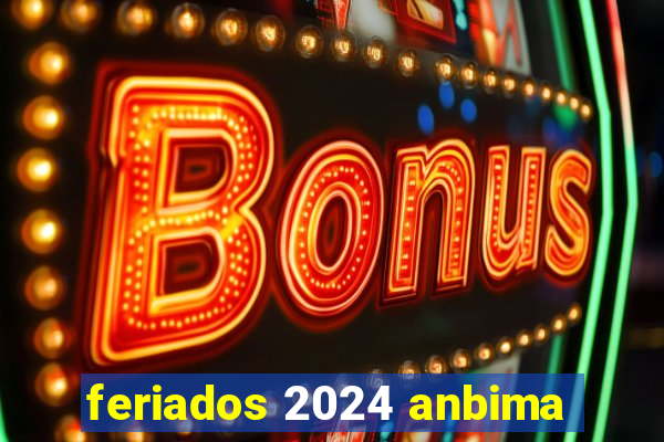 feriados 2024 anbima