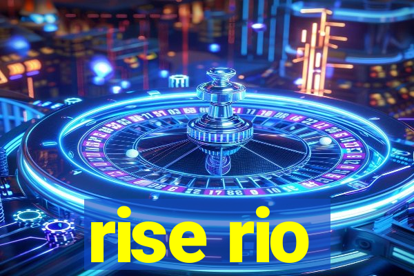 rise rio