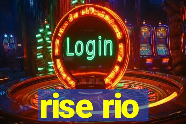 rise rio