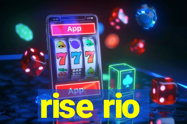 rise rio