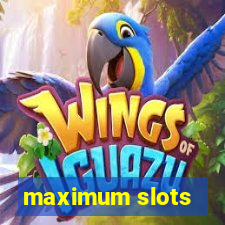 maximum slots