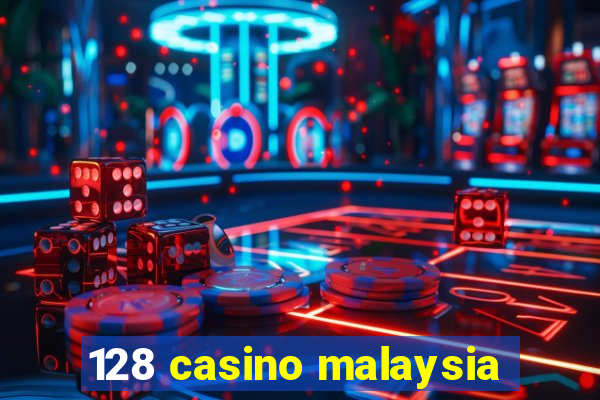 128 casino malaysia