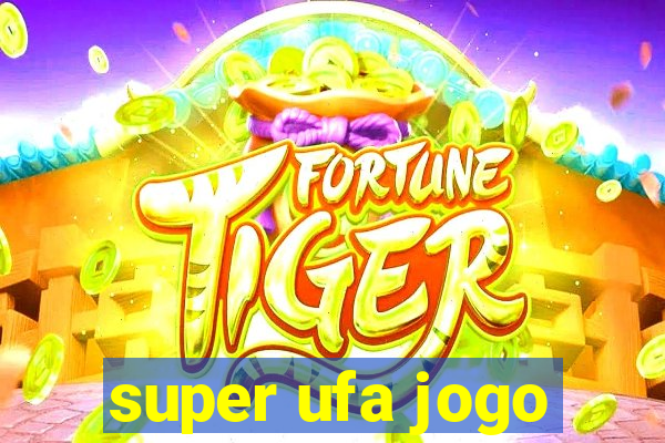 super ufa jogo