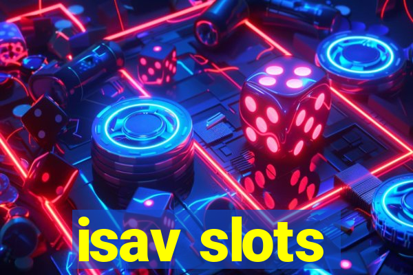 isav slots