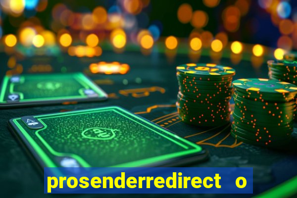 prosenderredirect o que 茅