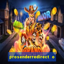 prosenderredirect o que 茅