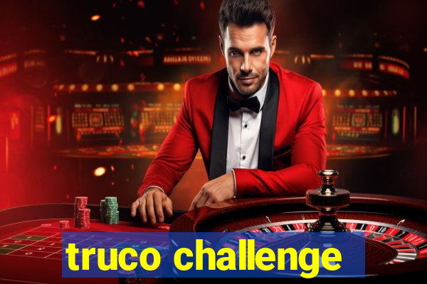 truco challenge