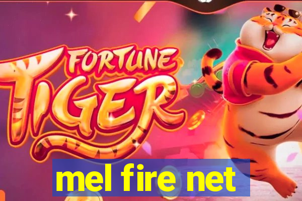 mel fire net