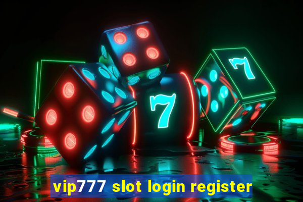 vip777 slot login register