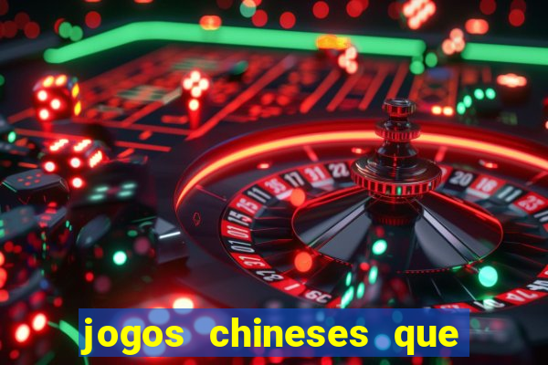 jogos chineses que dao dinheiro