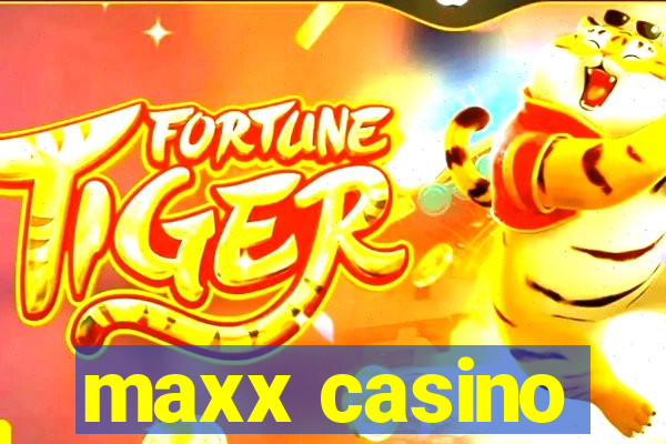 maxx casino