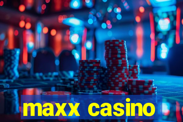 maxx casino