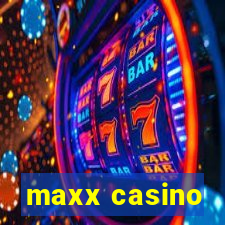 maxx casino