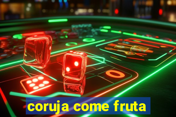 coruja come fruta