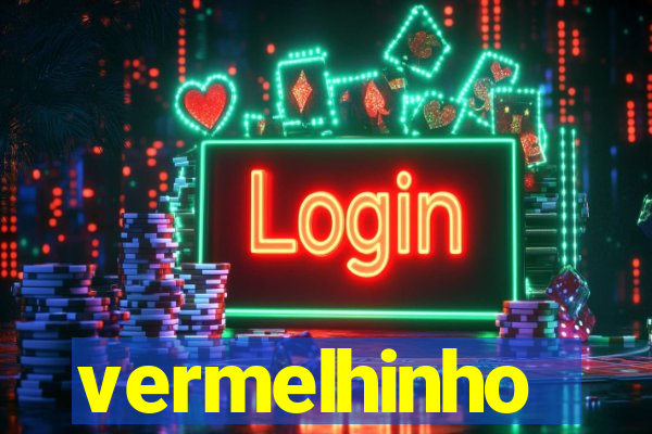 vermelhinho valen莽a 2024