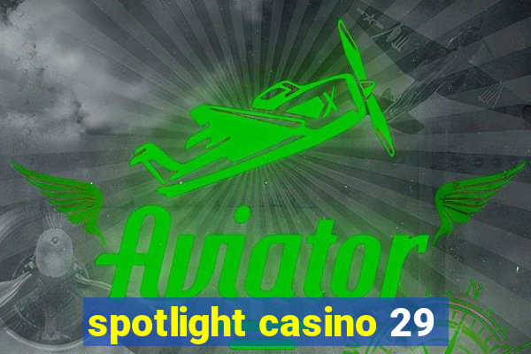 spotlight casino 29