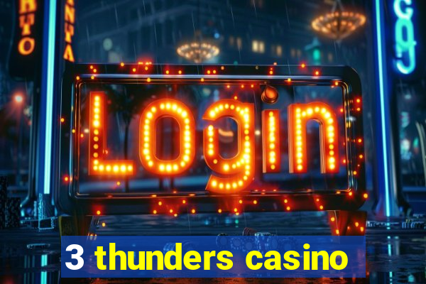 3 thunders casino