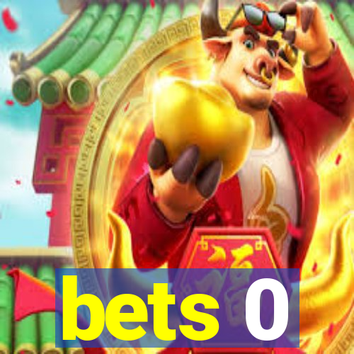 bets 0