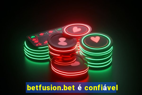 betfusion.bet é confiável