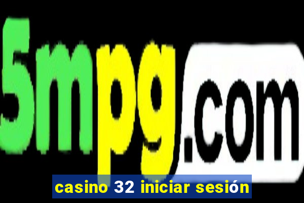 casino 32 iniciar sesión