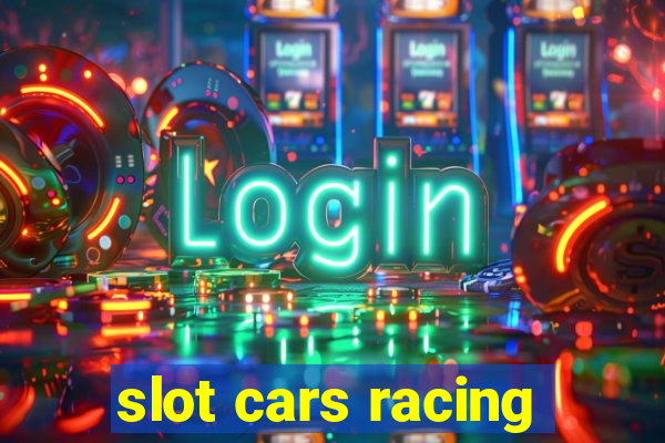 slot cars racing