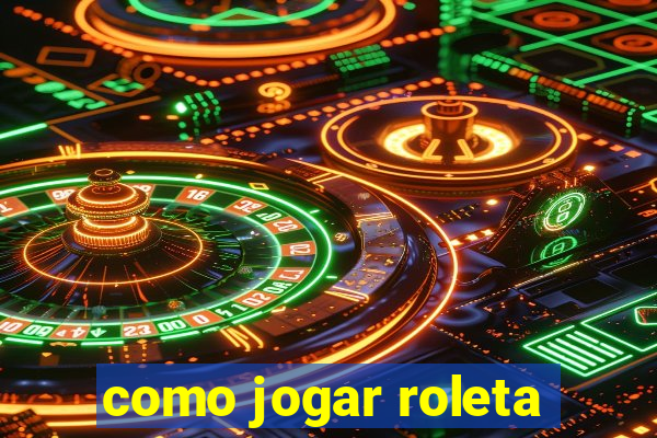 como jogar roleta