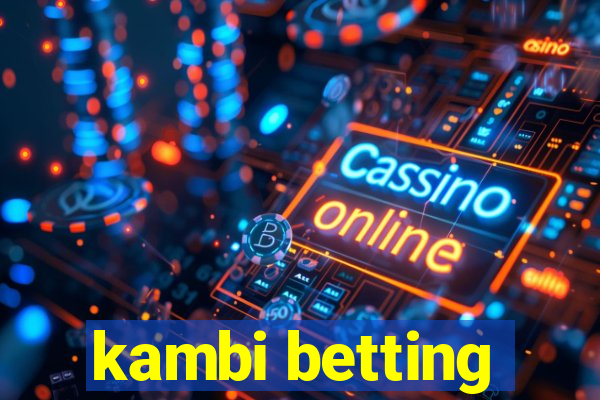 kambi betting