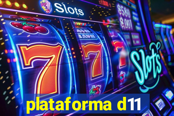 plataforma d11