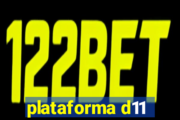 plataforma d11