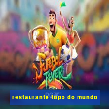 restaurante topo do mundo