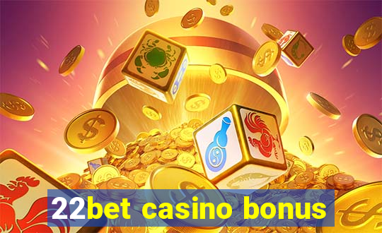 22bet casino bonus