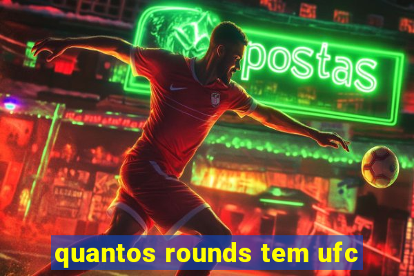 quantos rounds tem ufc