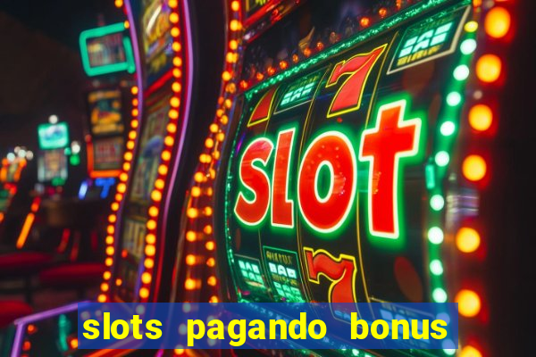 slots pagando bonus no cadastro