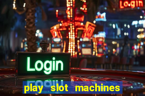 play slot machines for free