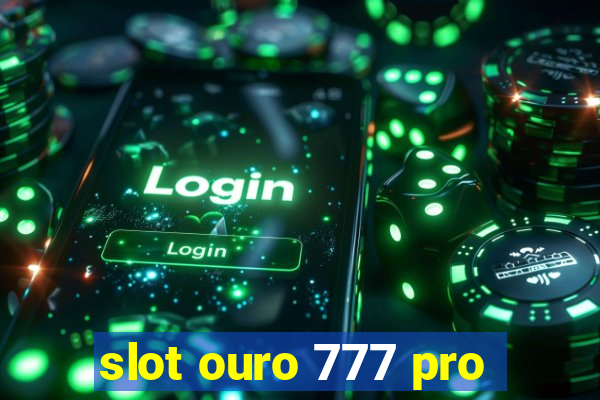 slot ouro 777 pro