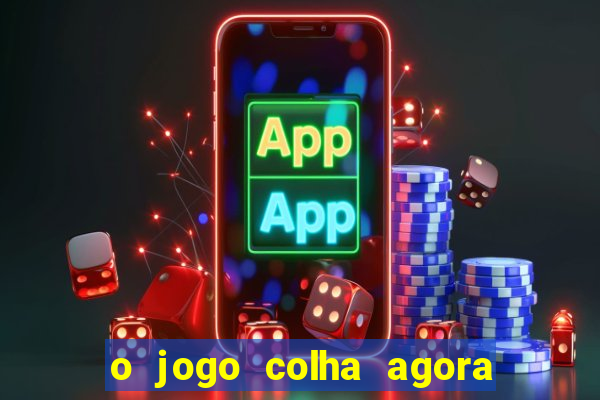 o jogo colha agora paga de verdade