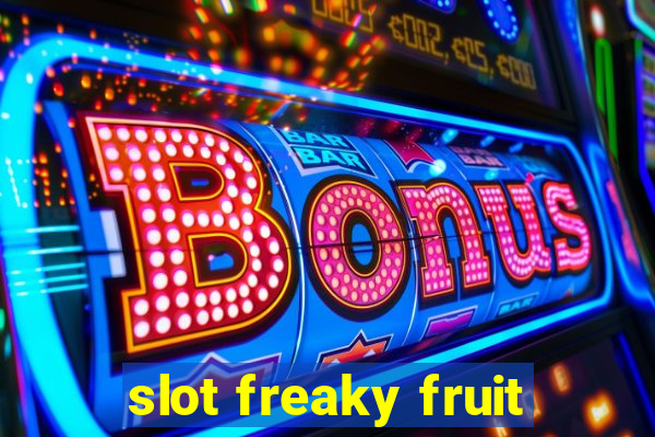 slot freaky fruit