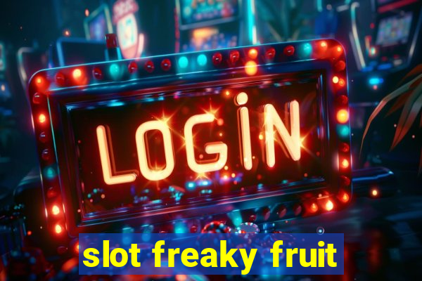 slot freaky fruit