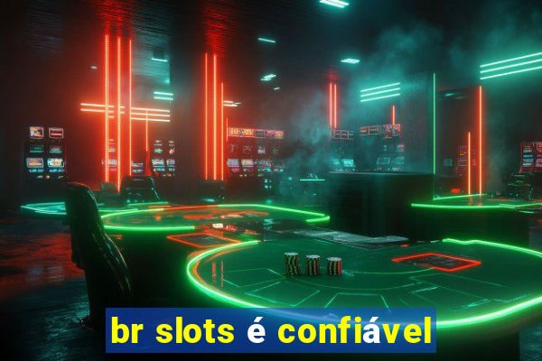 br slots é confiável