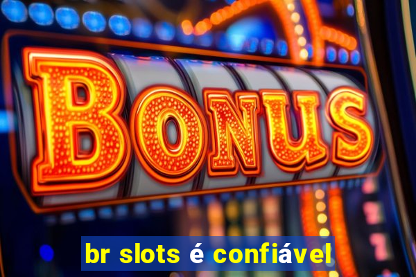 br slots é confiável