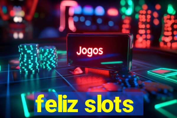 feliz slots