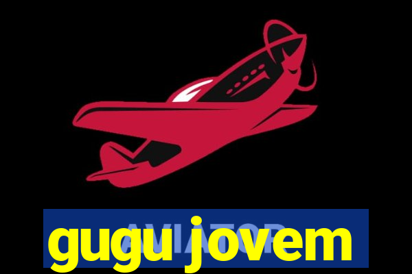 gugu jovem