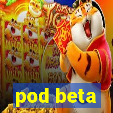 pod beta