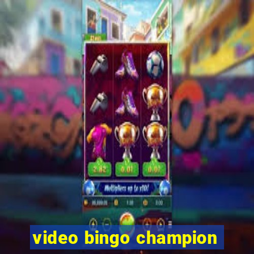 video bingo champion