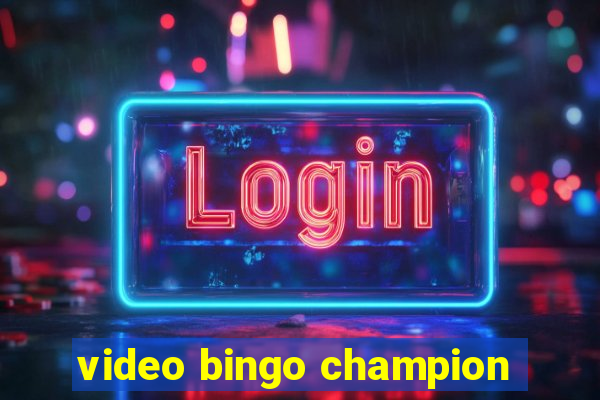 video bingo champion